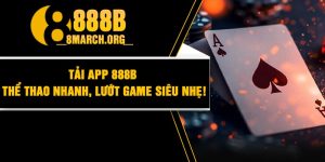 Tải App 888B – Thể Thao Nhanh, Lướt Game Siêu Nhẹ!